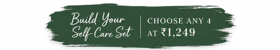Build your self-care set - choose any 4 at ₹1,249
